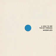 Mystery Jets - A Hole To See The Sky Through