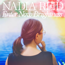 Load image into Gallery viewer, Nadia Reid - Enter Now Brightness