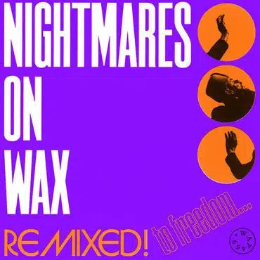 Nightmares On Wax - Remixed! To Freedom…