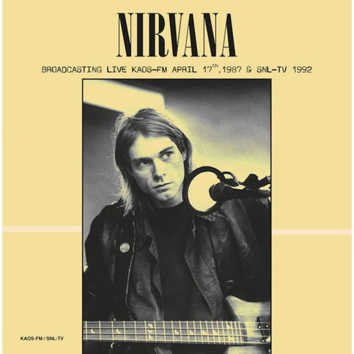 Nirvana - Broadcasting Live KAOS FM April 17th 1987 & SNL TV 1992