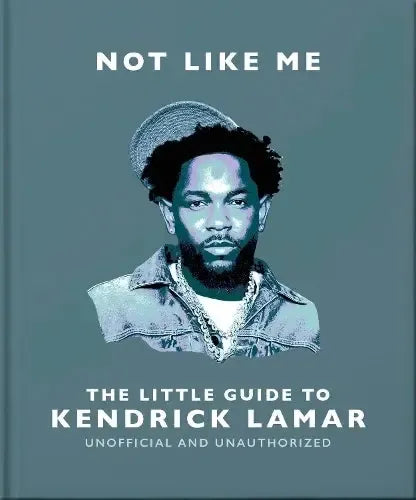 Not Like Me: The Little Guide to Kendrick Lamar