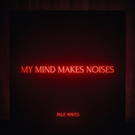 Pale Waves - My Mind Makes Noises