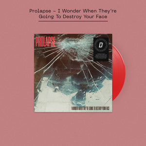 Prolapse - I Wonder When They’re Going To Destroy Your Face