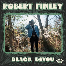 Load image into Gallery viewer, Robert Finley - Black Bayou