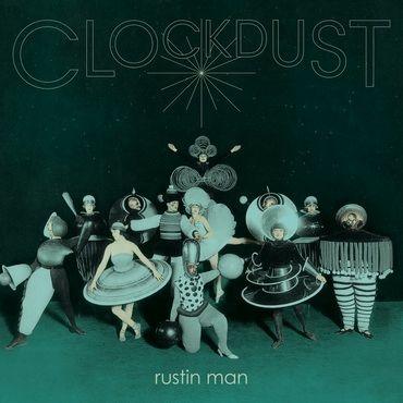 Rustin Man - Clockdust