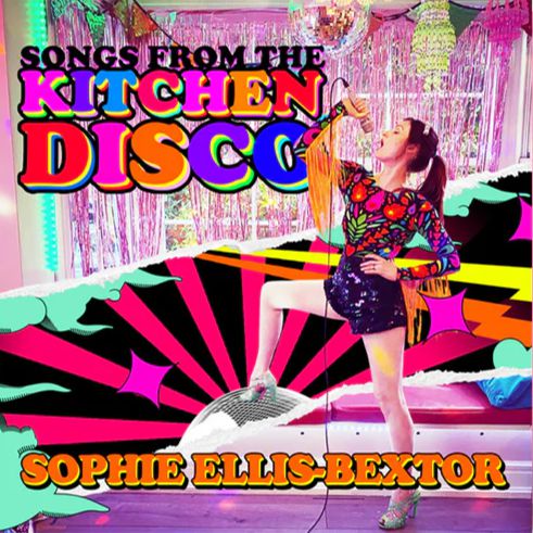 SOPHIE ELLIS-BEXTOR - SONGS FROM THE KITCHEN DISCO: SOPHIE ELLIS-BEXTOR’S GREATEST HITS