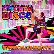 SOPHIE ELLIS-BEXTOR - SONGS FROM THE KITCHEN DISCO: SOPHIE ELLIS-BEXTOR’S GREATEST HITS
