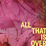 SPRINTS - All That Is Over CD