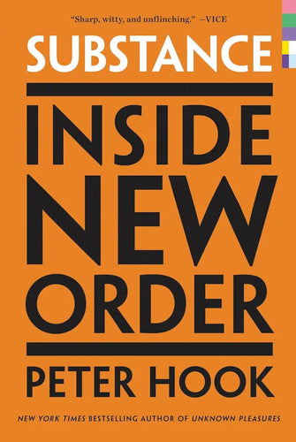 SUBSTANCE: INSIDE NEW ORDER HARDBACK BOOK - NEW ORDER / PETER HOOK