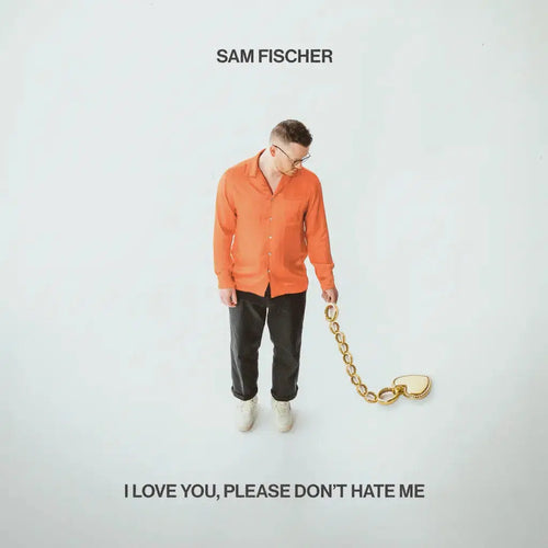 Sam Fischer- I Love You, Please Don't Hate Me