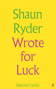Shaun Ryder - Wrote For Luck: Selected Lyrics (HardBack)