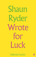 Shaun Ryder - Wrote For Luck: Selected Lyrics (HardBack)