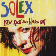 Solex - Low Kick And Hard Bop