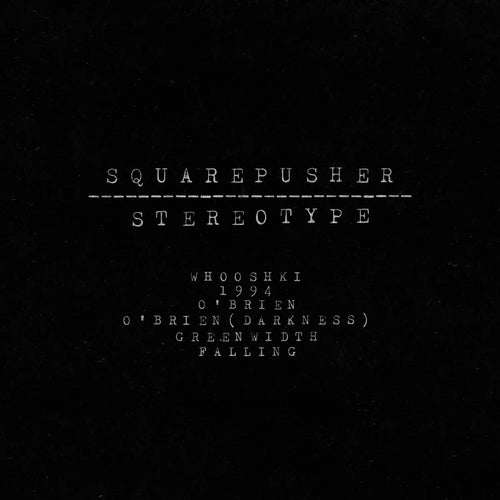 Squarepusher - Stereotype