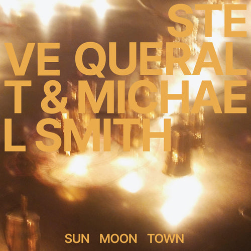 Steve Queralt and Michael Smith - Sun Moon Town EP