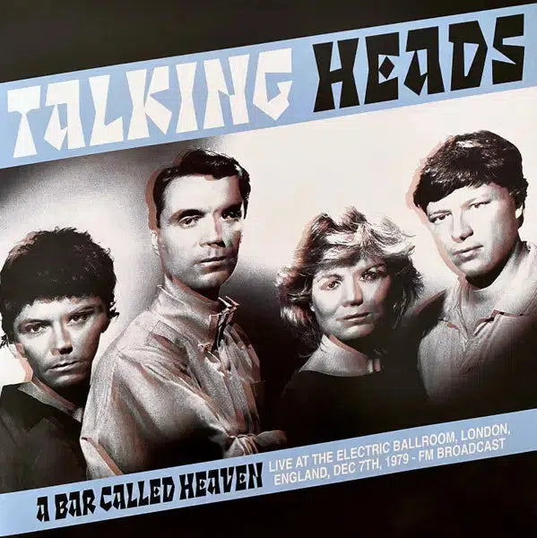 Talking Heads - A Bar Called Heaven: Live At The Electric Ballroom, London, England, Dec 7th 1979 - FM Broadcast