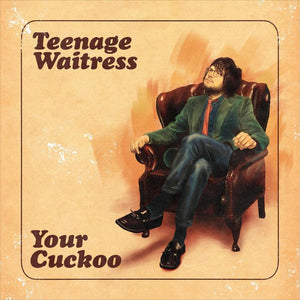 Teenage Waitress - Your Cuckoo
