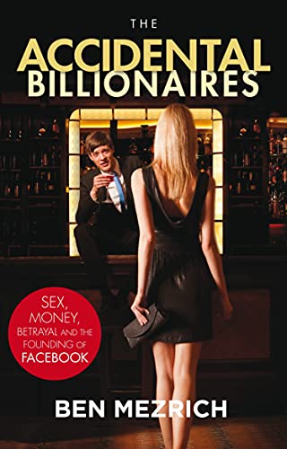 The Accidental Billionaires: Sex, Money, Betrayal and the Founding of Facebook