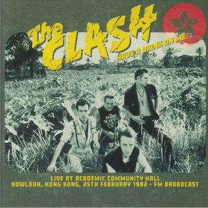 The Clash - Have A Drink On Me: Live At Academic Community Hall, Kowloon, 25 February 1982 FM Broadcast