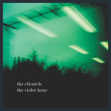 Load image into Gallery viewer, The Clientele - The Violet Hour
