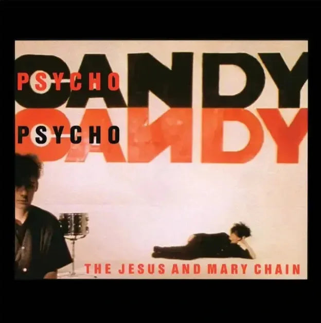 The Jesus and Mary Chain - Psychocandy (NAD 25)