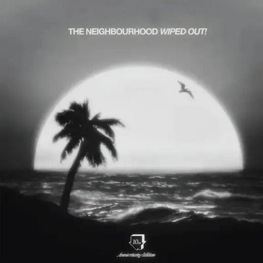 The Neighbourhood - Wiped Out! (10th Anniversary Edition)