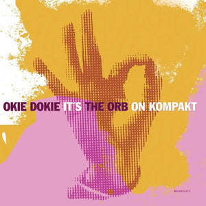 The Orb - Okie Dokie It’s The Orb On Kompakt