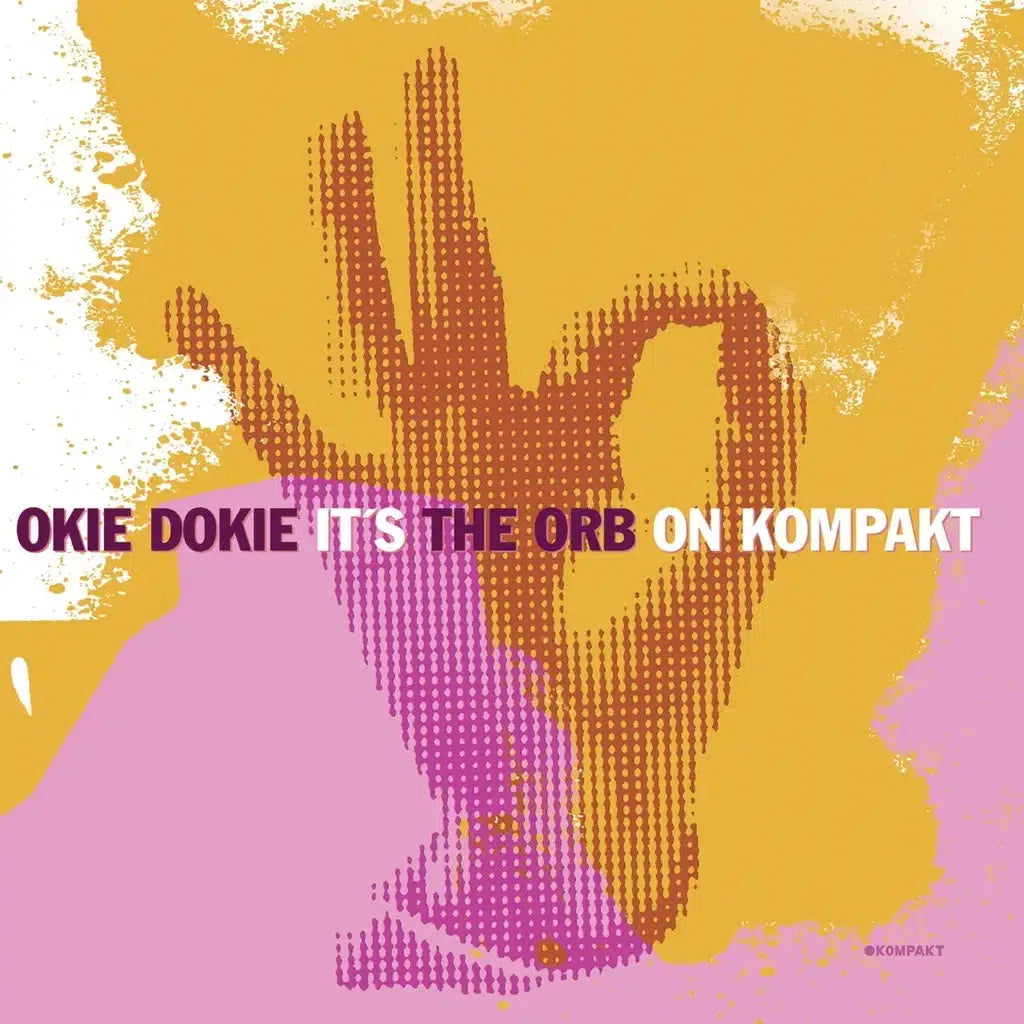 The Orb - Okie Dokie It’s The Orb On Kompakt