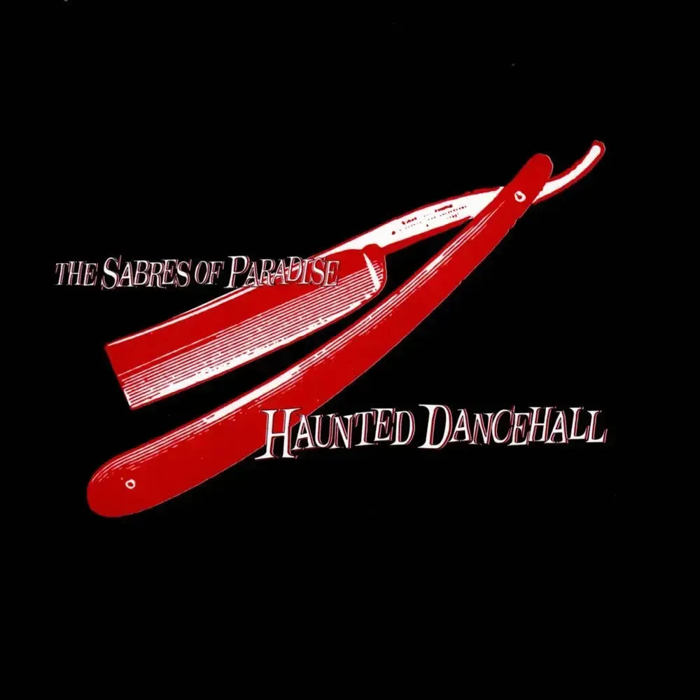 The Sabres Of Paradise - Haunted Dancehall (Remastered)