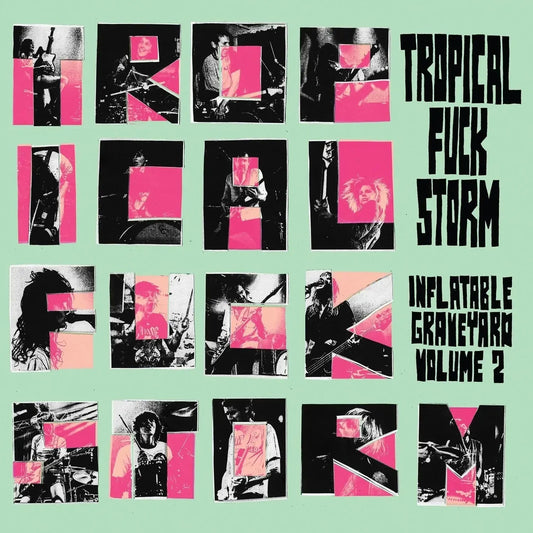 Tropical Fuck Storm - Inflatable Graveyard Vol. 2