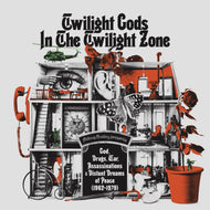 Twilight Gods In The Twilight Zone: God, Drugs, War & Distant Dreams Of Peace (1962-1979) (RSD 2026)