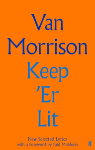 Van Morrison - Keep 'Er Lit: New Selected Lyrics (Book)