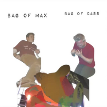 Load image into Gallery viewer, Zach Hill and Lucas Abela - Bag of Max Bag of Cass