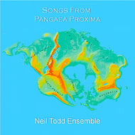 Neil Todd Ensemble - Songs From Pangaea Proxima