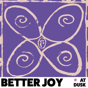 better joy - at dusk
