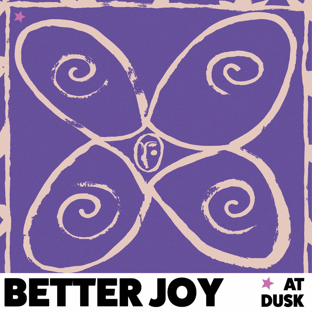 better joy - at dusk