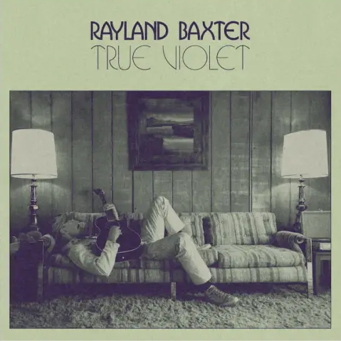 Rayland Baxter - True Violet