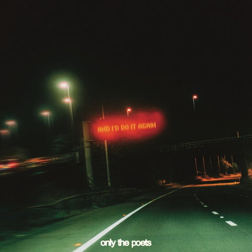 Only The Poets - and i'd do it again