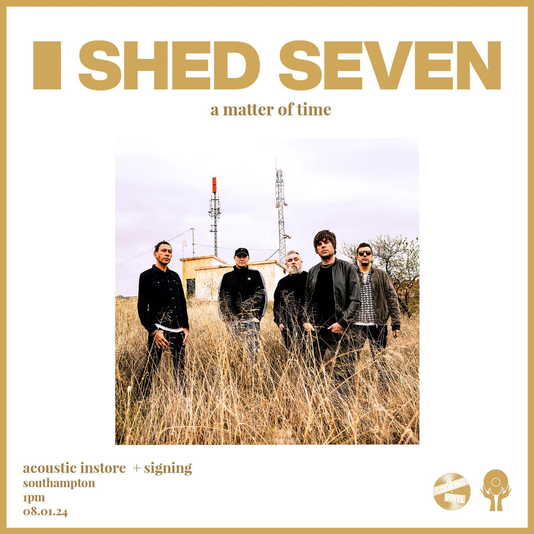 sold out Shed Seven - A Matter of Time - Southampton Instore + Signing