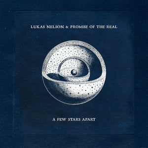 Lukas Nelson And Promise Of The Real - A Few Stars Apart
