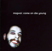 Load image into Gallery viewer, Mogwai - Come on Die Young