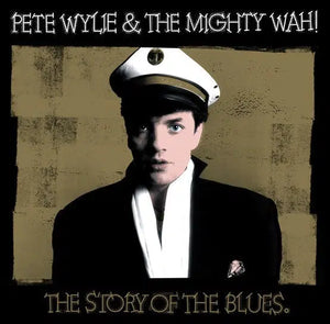Pete Wylie and the Mighty Wah! - The Story of the Blues 12" (40th Anniversary Edition)