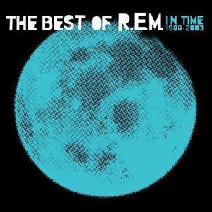 R.E.M - In Time The Best Of R.E.M. 1988 - 2003
