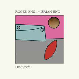Roger Eno And Brian Eno - Luminous