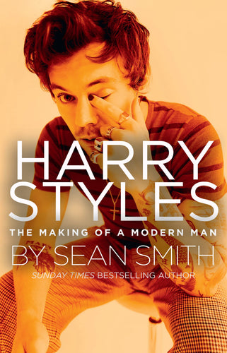 Sean Smith - Harry Styles: The Making Of A Modern Man