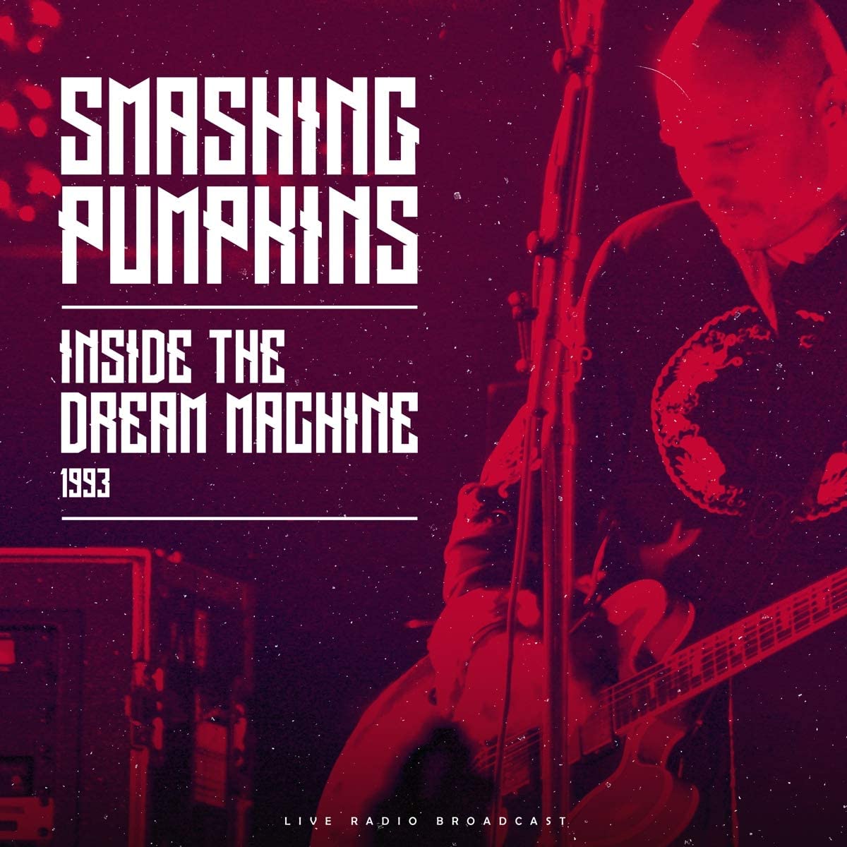 Smashing Pumpkins - Inside The Dream Machine 1993: Live Radio Broadcast