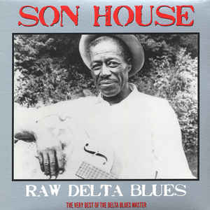 Son House - Raw Delta Blues