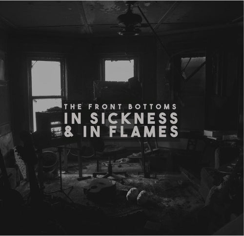 The Front Bottoms - In Sickness & In Flames