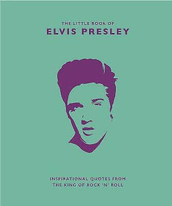 The Little Book of Elvis Presley: Inspirational Quotes from the King of Rock 'n' Roll