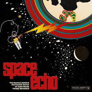 Various Artists - Space Echo - The Mystery Behind the Cosmic Sound of Cabo Verde